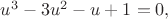 $u^3-3u^2-u+1=0,$