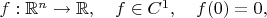 $f: {\mathbb R^n} \to {\mathbb R}, \quad f \in C^1, \quad f(0)=0, $