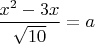 $\dfrac{x^2-3x}{\sqrt{10}}=a$