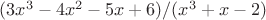 $(3x^3-4x^2-5x+6)/(x^3+x-2)$
