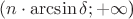$(n\cdot\arcsin\delta;+\infty $)