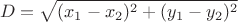 $$D = \sqrt{(x_1-x_2)^2 + (y_1-y_2)^2}