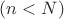 $(n<N)$