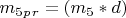 $   m_5_p_r=(m_5*d) $