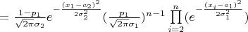 $=\frac{1-p_{1}}{\sqrt{2\pi}\sigma_{2}}e^{-\frac{(x_{1}-a_{2})^{2}}{2\sigma_{2}^{2} }} (\frac{p_{1}}{\sqrt{2\pi}\sigma_{1}})^{n-1}\prod\limits_{i=2}^{n}(e^{-\frac{(x_{i}-a_{1})^{2}}{2\sigma_{1}^{2} }} )$
