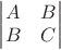 $\begin{vmatrix}
A & B  \\
B & C
\end{vmatrix}$