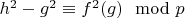 $h^2-g^2 \equiv f^2(g) \mod p$
