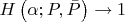 $H\left(\alpha; P, \bar{P}\right) \to 1 $