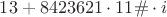 $13+8423621\cdot11\#\cdot i$
