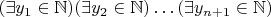 $ (\exists y_1 \in \mathbb{N})(\exists y_2 \in \mathbb{N})\ldots (\exists y_{n+1} \in \mathbb{N})$