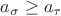 $a_\sigma\ge a_\tau$