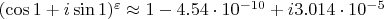 $(\cos 1 + i \sin 1)^{\varepsilon} \approx 1-4.54\cdot 10^{-10}+i 3.014 \cdot 10^{-5}$