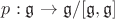 $p: \mathfrak{g} \to \mathfrak{g} / [\mathfrak{g}, \mathfrak{g}]$