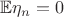 $\mathbb{E}\eta_n=0$