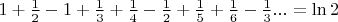 $1+ \frac 1 2 -1 + \frac 1 3 + \frac 1 4 - \frac 1 2 + \frac 1 5 + \frac 1 6 - \frac 1 3...=\ln2$