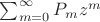 $\sum_{m=0}^{\infty}P_{m}z^m$