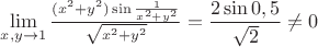 $
\lim\limits_{{x,y}\to 1}\frac{(x^2+y^2)\sin{\frac{1}{x^2+y^2}}}{\sqrt{x^2+y^2}}=\dfrac{2\sin 0,5}{\sqrt 2}\ne 0
$