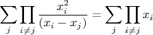 $$
\sum_j \prod_{i \ne j} \frac{x_i ^2}{(x_i-x_j)}=
\sum_j \prod_{i \ne j} x_i
$$