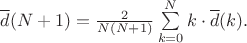 $\overline{d}(N + 1) = \frac{2}{N(N+1)} \sum\limits_{k=0}^{N} k \cdot \overline{d}(k).$