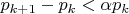$p_{k+1}-p_k<\alpha p_k$