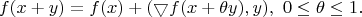 $$f(x+y) = f(x)+(\bigtriangledown f(x+\theta y),y),\ 0 \leq \theta \leq 1.$$