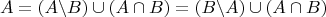 $$
A = (A\backslash B) \cup (A \cap B)\:;\:B = (B\backslash A) \cup (A \cap B)
$$