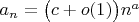 $a_n=\bigl(c+o(1)\bigr)n^{a}$