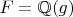 $F=\mathbb{Q}(g)$
