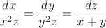 $$\frac{dx}{x^2z}=\frac{dy}{y^2z}=\frac{dz}{x+y}$$