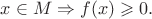 $x \in M \Rightarrow f(x) \geqslant 0.$