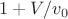 $1+V/v_0$ $1+V/v_0$