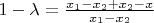 $1-\lambda= \frac{x_1-x_2+x_2-x}{x_1-x_2}$