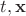 $t,\mathbf{x}$