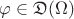 $\varphi \in \mathfrak{D}(\Omega)$