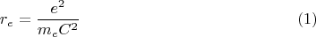 $$r_e=\frac{e^2}{m_eC^2} \eqno (1) $$