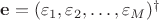 $\mathbf{e} = (\varepsilon_1, \varepsilon_2, \ldots, \varepsilon_M )^\dagger$