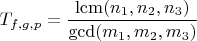 $T_{f,g,p}=\dfrac{\operatorname{lcm} (n_1, n_2, n_3)}{\gcd(m_1, m_2, m_3)}$
