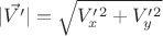 $|\vec{V'}|=\sqrt {V'_x^2+V'_y^2}$