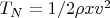 $T_N=1/2\rho xv^2$