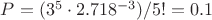 $P=(3^5\cdot 2.718^{-3})/5!=0.1$
