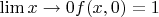 $\lim\limits{x \to 0} f(x, 0) = 1$