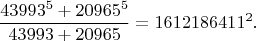 $$\frac{43993^5 + 20965^5}{43993 + 20965} = 1612186411^2.$$
