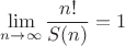 $$
\lim_{n \to \infty}{\frac{n!}{S(n)}} = 1
$$