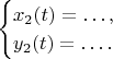 $$\begin{cases}
x_2(t)=\ldots,\\
y_2(t)=\ldots.
\end{cases}
$$