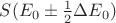 $ S(E_{0} \pm \frac{1}{2}\Delta E_{0})$
