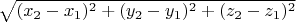 $\sqrt{(x_2-x_1)^2+(y_2-y_1)^2+(z_2-z_1)^2}$
