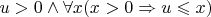 $u>0\wedge\forall x(x>0\Rightarrow u\leqslant x)$
