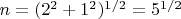 $n=(2^2+1^2)^{1/2}=5^{1/2}$