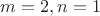 $m=2, n=1$