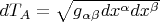 $dT_A=\sqrt{g_{\alpha \beta}dx^{\alpha}dx^{\beta}}$